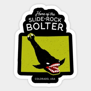 Home of the Slide-Rock Bolter - Colorado, USA Cryptid Sticker